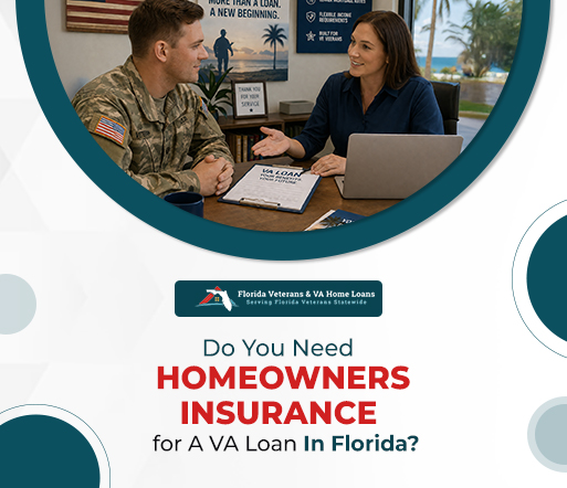 Do You Need Homeowners Insurance for A VA Loan In Florida