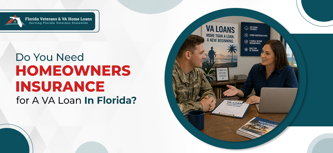 Do You Need Homeowners Insurance for A VA Loan In Florida